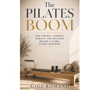 The Pilates Boom: How Control, Strength, Mobility, and Wellness Became a Global Fitness Movement