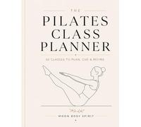 The Pilates Class Planner: 50 Classes to Plan, Cue, & Refine