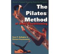 The Pilates Method of Body Conditioning: Introduction to the Core Exercises