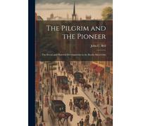 The Pilgrim And The Pioneer; The Social And Material Developments In The Rocky Mountains