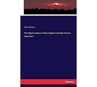The Pilgrim Fathers Of New England And Their Puritan Successors