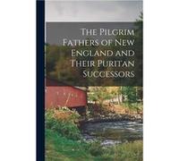 The Pilgrim Fathers of New England and Their Puritan Successors - Anonymous - Creative Media Partners LLC - Livre en Anglais AnonymousAnonymous (Auteur)