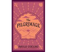 The pilgrimage : a contemporary quest for ancient wisdom (en anglais)
