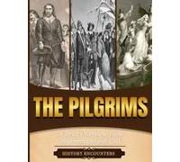 The Pilgrims: A Brief Overview From Beginning To The End Paperback Book By History Encounters