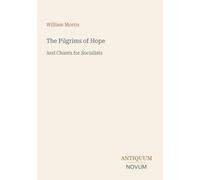 The Pilgrims of Hope: And Chants for Socialists