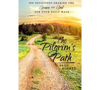 The Pilgrim's Path: 100 Devotions Sharing the Grace of God for Your Daily Walk