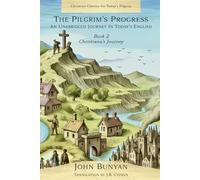 The Pilgrim's Progress An Unabridged Journey in Today's English: Book 2 Christiana's Journey
