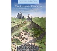 The Pilgrim's Progress An Unabridged Journey In Today's English: The Complete Books 1 & 2