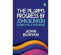 The Pilgrim's Progress by John Bunyan Every Child Can Read