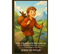 The Pilgrim's Progress by John Bunyan Every Child Can Read: Timeless Edition Featuring Authentic Illustrations