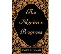 The Pilgrim's Progress: By John Bunyan - Illustrated