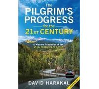 The Pilgrim's Progress For The 21st Century: A Modern Adaptation Of The John Bunyan Classic