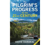 The Pilgrim's Progress For The 21st Century: A Modern Adaptation Of The John Bunyan Classic