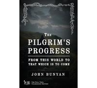 The Pilgrim's Progress from this world to that which is to come: Classic Edition Republished by North Publishers