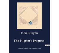 The Pilgrim's Progress From This World to That Which Is to Come - John Bunyan - Culturea - broché - Roman