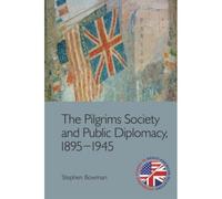 The Pilgrims Society And Public Diplomacy, 1895-1945