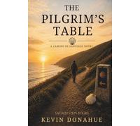 The Pilgrims Table: A Camino de Santiago Pilgrimage Novel