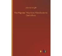 The Pilgrims? Way From Winchester To Canterbury