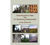 The Pilgrim's Way to St. Patrick's Purgatory