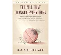 The Pill That Changed Everything: How Birth Control Reshaped Women’s Freedom, Family Planning, Medicine, Faith, and Modern Society