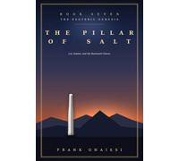 The Pillar of Salt ( Book 7 ): Lot, Sodom, and the Backward Glance: Decoding the Escape from the Cities of the Plain as the Inner Map for Leaving the Past Behind Without Turning to Stone