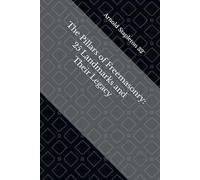 The Pillars of Freemasonry: 25 Landmarks and Their Legacy