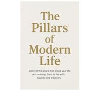 The Pillars of Modern Life: How to Redesign Your Life for Balance, Creativity, and Success