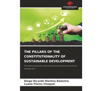THE PILLARS OF THE CONSTITUTIONALITY OF SUSTAINABLE DEVELOPMENT: The balance between environmental protection and economic development
