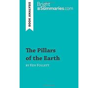 The Pillars Of The Earth By Ken Follett (Book Analysis): Detailed Summary, Analysis And Reading Guide