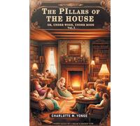 The Pillars Of The House Or, Under Wode, Under Rode Vol. I