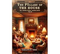 The Pillars Of The House Or, Under Wode, Under Rode Vol. Ii