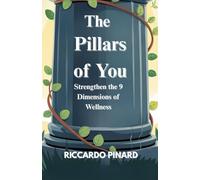 The Pillars of You: Strengthen the 9 Dimensions of Wellness