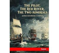 The Pilot, The Red Rover, The Two Admirals: Works of J. Fenimore Cooper - Vol. III