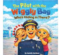 The Pilot with the Wiggly Bag: Funny Airplane Adventure for Kids Ages 2-5 / A Silly Bedtime Story About Flying with Dad