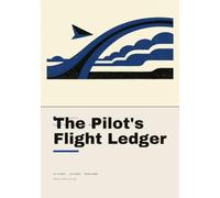 The Pilot's Flight Ledger: Flight Time, PIC/SIC & Currency Record for Private and Student Pilots: 50 Flight Records with Day/Night/IFR Time Breakdown, Approach Logs & 60/90-Day Proficiency Checks
