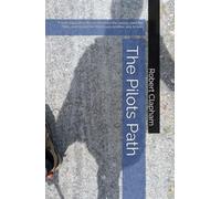 The Pilots Path: A field manual for those who kept the peace, paid the bills, and suspected there was another way to live.