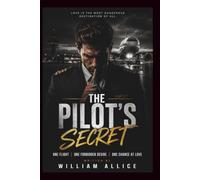 THE PILOT'S SECRET: One Flight, One Forbidden Desire, One Chance at Love