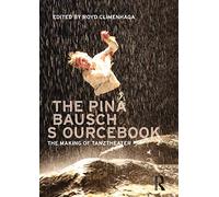 The Pina Bausch Sourcebook