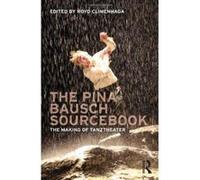 The Pina Bausch Sourcebook: The Making of Tanztheater - [Version Originale] Inconnu (Auteur)
