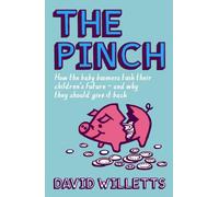 The Pinch: How the Baby Boomers Took Their Children's Future - And Why They Should Give It Back