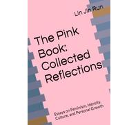 The Pink Book: Collected Reflections: Essays on Feminism, Identity, Culture, and Personal Growth