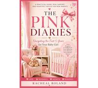 THE PINK DIARIES: Navigating the First Five Years for Your Baby Girl
