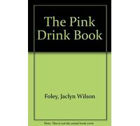 The Pink Drink Book: A Cocktail Recipe Book for Women by Jaclyn Wilson Foley (2003-08-03)