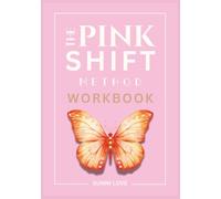 The Pink Method Workbook: Heal, release, and transform your identity through powerful reflection, mindset work, and self-love practices.
