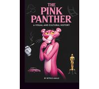 THE PINK PANTHER: A VISUAL AND CULTURAL HISTORY