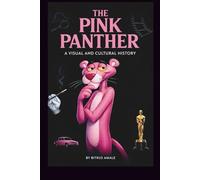 THE PINK PANTHER: A VISUAL AND CULTURAL HISTORY