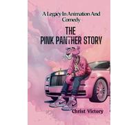 THE PINK PANTHER STORY: A Legacy In Animation And Comedy