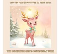 The Pink Reindeer’s Christmas Wish: A Heartwarming Story Book and Personalized Christmas Aesthetic Gift for Kids and Grandkids: An enchanting ... and keep as a family memory for years to come