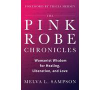 The Pink Robe Chronicles Womanist Wisdom for Healing, Liberation, and Love - Melva L. Sampson - Broadleaf Books - ebook (ePub) - Livre