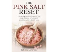 The PINK SALT Reset: The 30-DAY Metabolism Ritual for Energy , Hydration & Sustainable Weight Loss